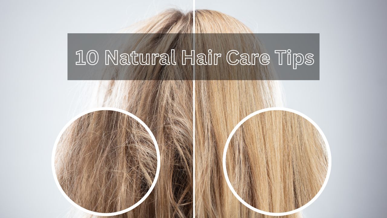 10 Natural Hair Care Tips Nurturing Your Locks Naturally