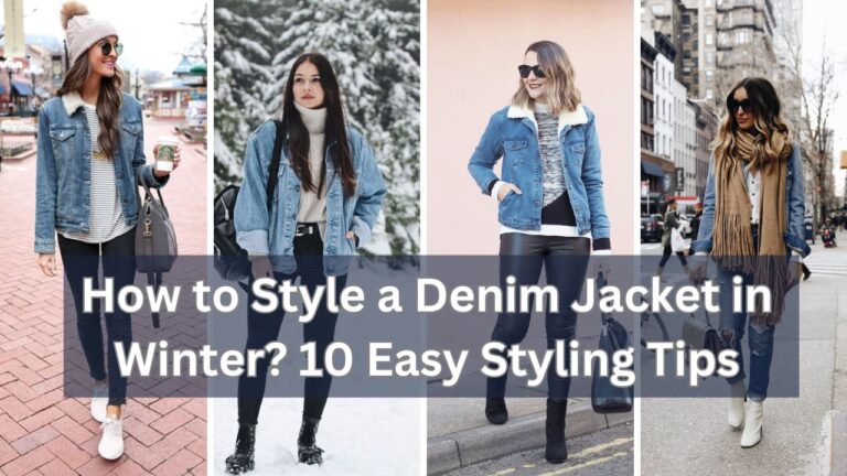 How to Style a Denim Jacket in Winter? 10 Easy Styling Tips
