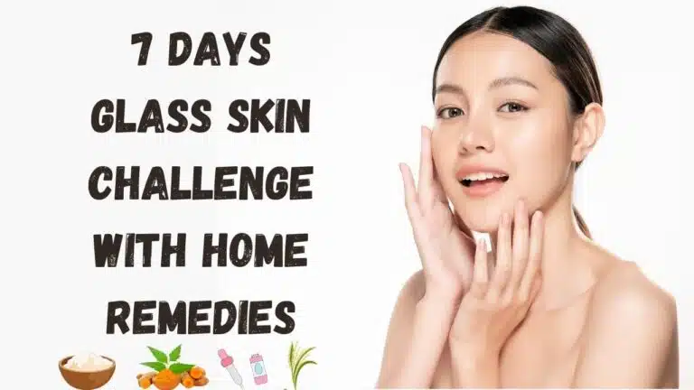 7 Days Glass Skin Challenge with Home Remedies