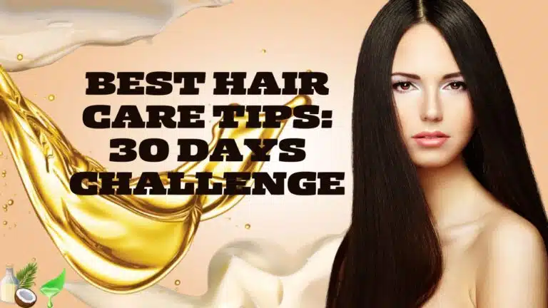 Best Hair Care Tips: 30 Days Challenge