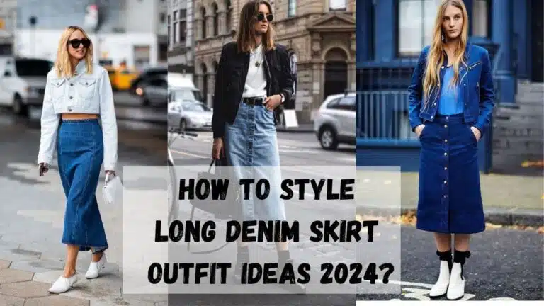 How to Style Long Denim Skirt Outfit Ideas 2024?