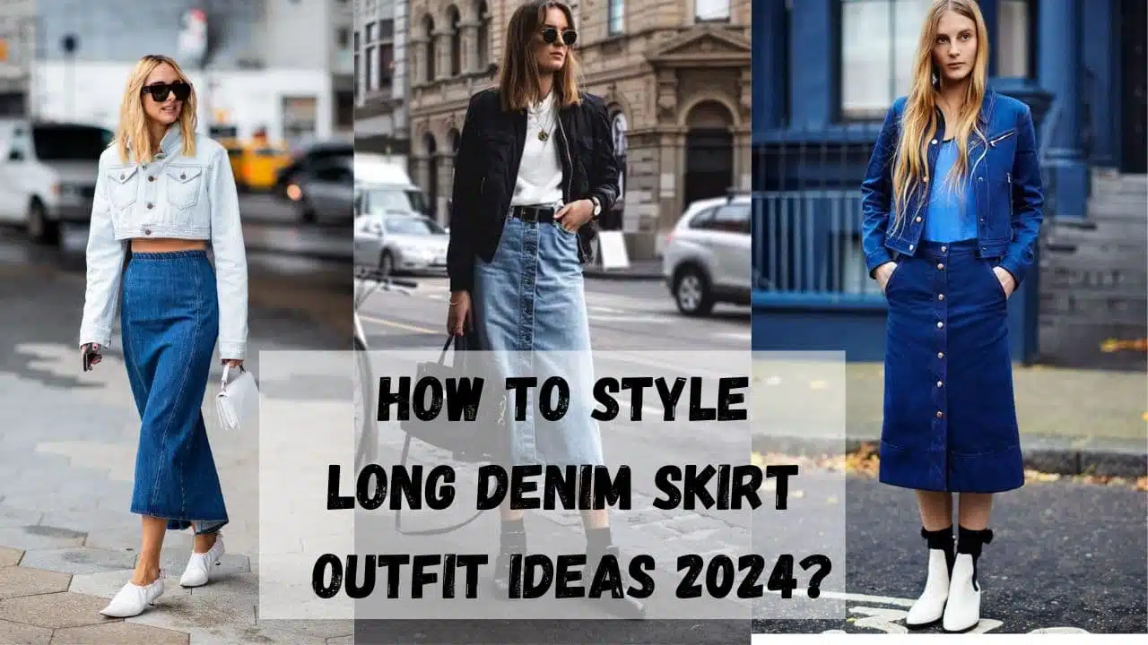 Long denim skirt outfit ideas for 2024: Elevate your style with versatile combinations and on-trend ensembles.