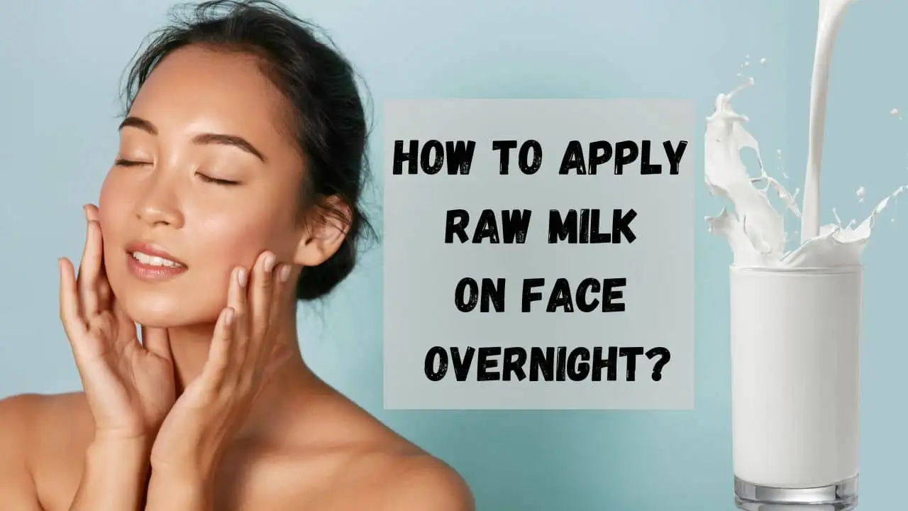 Apply Raw Milk on Face overnight