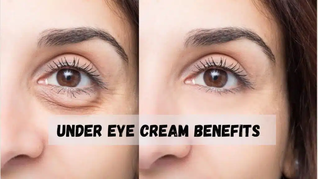 Under Eye Cream Benefits