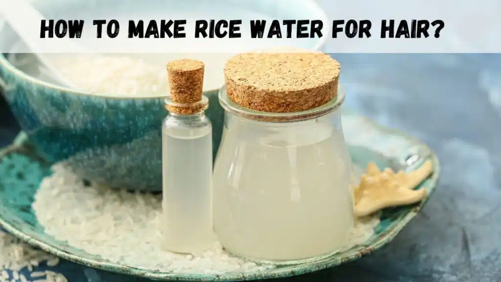 Make Rice water for Hair Growth.