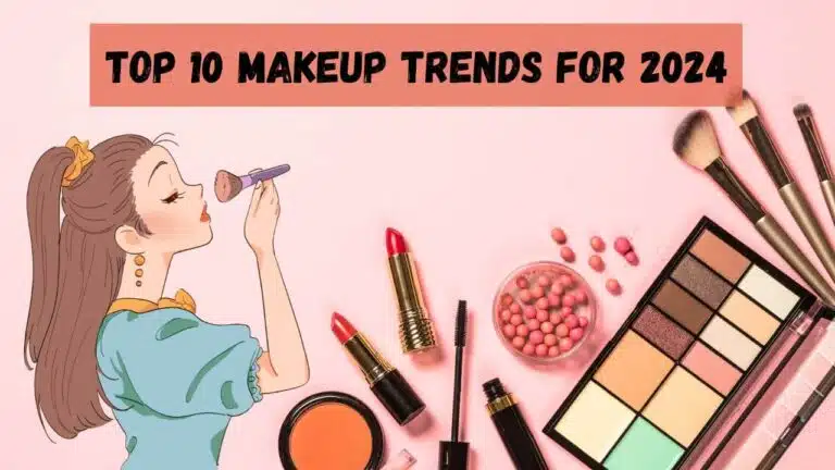 Top 10 Makeup Trends for 2024