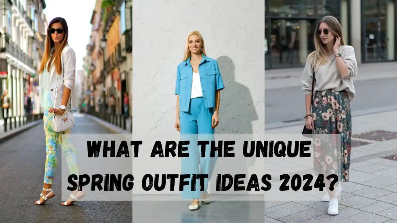 Unique and stylish Spring Outfit Ideas 2024